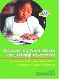 Discovering What Works for Struggling Readers: Journeys of Exploration with Primary-grade Students (Kids Insight) (Kids Insight)