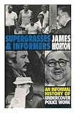 Supergrasses and informers : an informal history of undercover police work