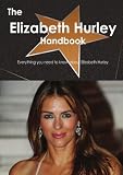 The Elizabeth Hurley Handbook - Everything you need to know about Elizabeth Hurley