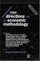 New Directions in Economic Methodology (Economics As Social Theory)