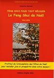 Feng Shui pour tout r�ussir - LE FENG SHUI DE NO�L