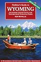 Flyfisher's Guide to Wyoming: Including Grand Teton and Yellowstone National Parks (Flyfishing Guides) (Flyfishing Guides) (Flyfishing Guides)