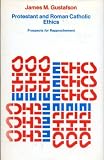 Protestant and Roman Catholic ethics : prospects for rapprochement