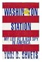 Washington Station: My Life As a KGB Spy in America