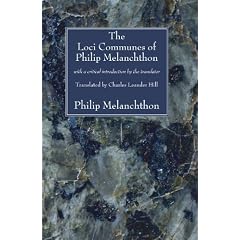 The Loci Communes of Philip Melanchthon: With a Critical Introduction by the Translator