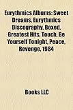 Eurythmics Albums: Sweet Dreams, Eurythmics Discography, Boxed, Greatest Hits, Touch, Be Yourself Tonight, Peace, Revenge, 1984-