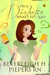 I'm A Diabetic: What's To Eat? (Type...