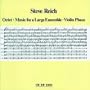 Steve Reich: Octet; Music for a Large Ensemble; Violin Phase