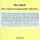 Reich: Octet; Music for a Large Ensemble; Violin Phase