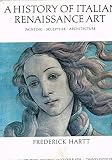 A history of Italian Renaissance art : painting, sculpture, architecture
