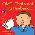 OMG That's Not My Husband