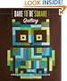 Dare to Be Square Quilting: A Block-by-Block Guide to Making Patchwork and Quilts