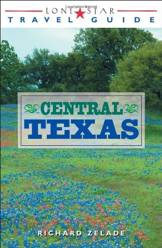 Lone Star Travel Guide to Central Texas (Lone Star Guide to Texas)