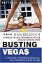 Busting Vegas: A True Story of Monumental Excess, Sex, Love, Violence, and Beating the Odds