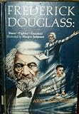 Frederick Douglass: Slave, Fighter, Freeman.