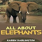 All About Elephants All About Elephants