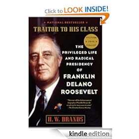 Traitor to His Class: The Privileged Life and Radical Presidency of Franklin Delano Roosevelt