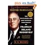 Traitor to His Class: The Privileged Life and Radical Presidency of Franklin Delano Roosevelt