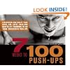 7 Weeks to 100 Push-Ups: Strengthen and Sculpt Your Arms, Abs, Chest, Back and Glutes by Training to do 100 Consecutive Push-Ups