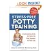 Stress-Free Potty Training: A Commonsense Guide to Finding the Right Approach for Your Child