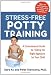 Stress-Free Potty Training: A Commonsense Guide to Finding the Right Approach for Your Child