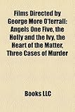 Films Directed by George More O'Ferrall (Study Guide): Angels One Five, the Holly and the Ivy, the Heart of the Matter, Three Cases of Murder-