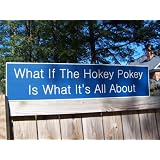 What If the Hokey Pokey Is What It Is All About?