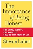 The Importance of Being Honest: How Lying, Secrecy, and Hypocrisy Collide with Truth in Law