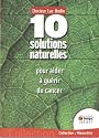 10 Solutions naturelles pour aider &agrave; gu&eacute;rir du cancer : Avec des doses infinit&eacute;simales