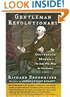Gentleman Revolutionary : Gouverneur Morris, the Rake Who Wrote the Constitution