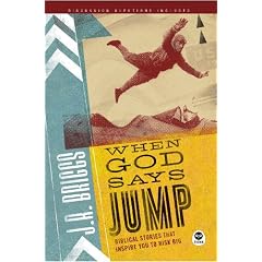 When God Says Jump: Biblical Stories That Inspire You to Risk Big