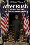 After Bush: The Case for Continuity in American Foreign Policy