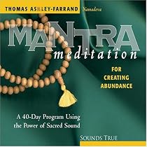 Mantra Meditation for Creating Abundance: A 40-Day Program Using the Power of Sacred Sound