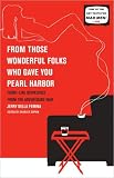 From Those Wonderful Folks Who Gave You Pearl Harb: Front-Line Dispatches from the Advertising War