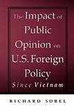 The Impact of Public Opinion on U.S. Foreign Policy since Vietnam