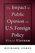 The Impact of Public Opinion on U.S. Foreign Policy since Vietnam
