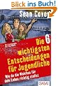 Die 6 wichtigsten Entscheidungen f�r Jugendliche: Wie du die Weichen f�r dein Leben richtig stellst