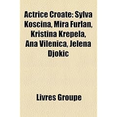 Actrice Croate: Sylva Koscina, Mira Furlan, Kristina Krepela, Ana Vilenica, Jelena Djoki