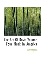 The Art Of Music Volume Four Music In America