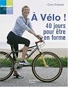 A vélo ! : 40 Jours pour être en forme !