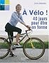 A v�lo ! : 40 Jours pour �tre en forme !