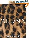 Wild Sex: Kamasutra. Liebesstellungen f�r sie und f�r ihn / Coole Sex-Tipps: 2 B�nde