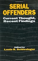 Serial Offenders: Current Thought, Recent Findings