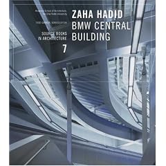 Zaha Hadid: BMW Central Building, Leipzig, Germany (Source Books in Architecture)