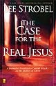 The Case for the Real Jesus: A Journalist Investigates Current Attacks on the Identity of Christ