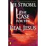 The Case for the Real Jesus: A Journalist Investigates Current Attacks on the Identity of Christ