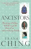 Ancestors: The Story of China Told Through the Lives of an Extraordinary Family: 900 Years in the Life of a Chinese Family