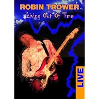 Robin Trower - Living Out of Time: Live (2005)