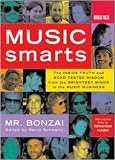 Music Smarts: The Inside Truth and Road-Tested Wisdom from the Brightest Minds in the Music Business