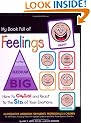 My Book Full of Feelings: How to Control and React to the Size of Your Emotions